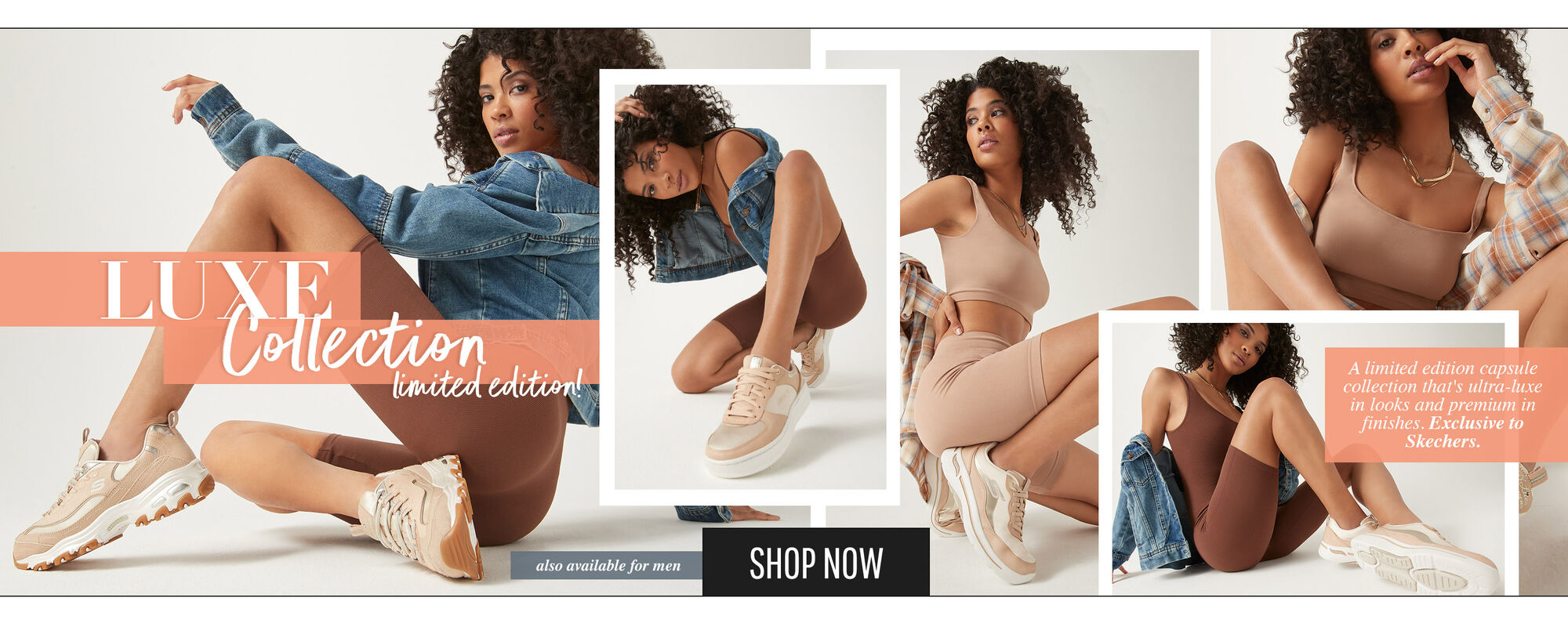 Luxe Collection Limited Edition - A limited edition capsule collection that's ultra-luxe in looks and premium in finishes. Exclusive to Skechers.